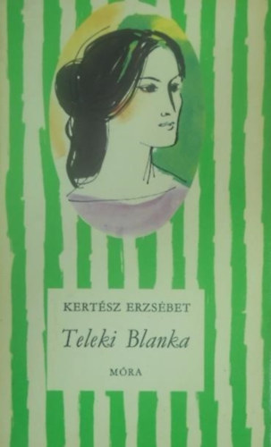 Keser Ilona  Kertsz Erzsbet (ill.) - Teleki Blanka - letrajzi regny (msodik kiads)