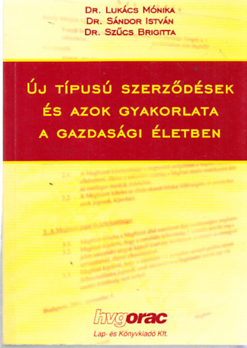 Dr. Lukcs Mnika; Dr. Szcs Brigitta; Sndor Istvn - j tpus szerzdsek s azok gyakorlata a gazdasgi letben