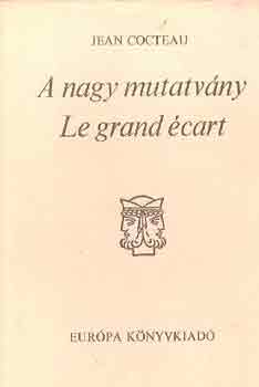 Jean Cocteau - A nagy mutatvány-Le grand écart (kétnyelvű)