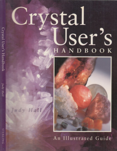 Judy Hall - Crystal User's handbook (An illustrated guide)