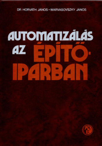Dr. Horvth Jnos-Warvasovszky Jnos - Automatizls az ptiparban