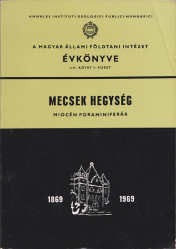 Koreczn Laky Ilona dr. - Mecsek hegysg - Miocn foraminiferk (A Magyar llami Fldtani Intzet vknyve LII. ktet 1. fzet)