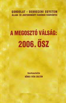 A megoszt� v�ls�g: 2006 �sz