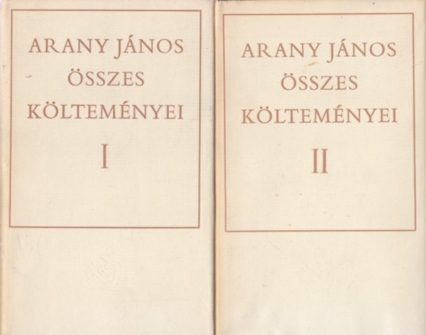 Arany Jnos - Arany Jnos sszes kltemnyei I-II.