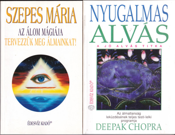 2 db jnyv  "lom - alvs" tmban : Szepes Mria:Az lom mgija - Tervezzk meg lmainkat! + Chopra:Nyugalmas alvs. A j alvs titka.