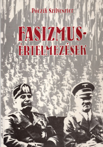 Pczik Szilveszter - Fasizmusrtelmezsek