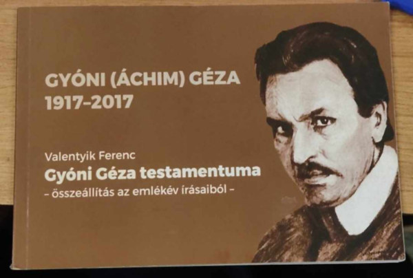 Valentyik Ferenc - Gyni Gza testamentuma - sszellts az emlkv rsaibl -