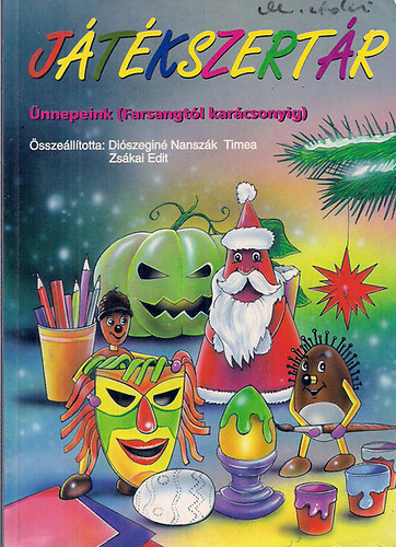 Diszegin Nanszk Timea-Zskai Edit - Jtkszertr - nnepeink (farsangtl karcsonyig)