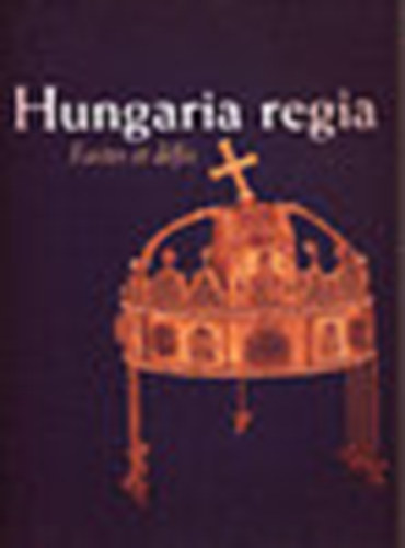 Brepols - Hungaria regia (1000-1800): Fastes et dfis
