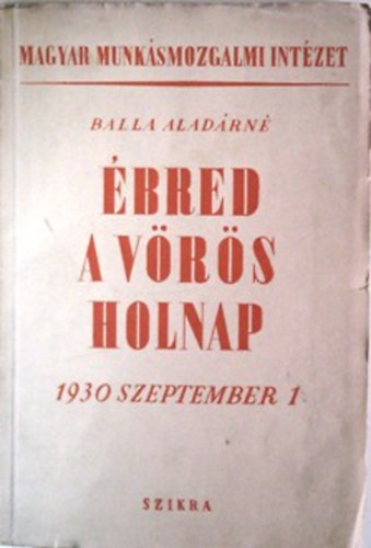 Balla Aladrn - 1930 szeptember 1. - "bred a vrs holnap!" (Msodik, tdolgozott kiads)