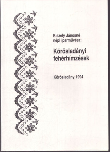 Kiszely J�nosn� - K�r�slad�nyi feh�rh�mz�sek