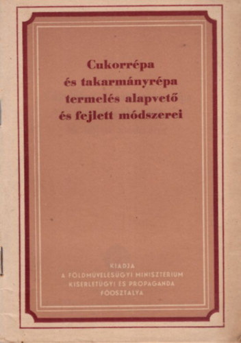 Seldmayr Kurt - Cukorr�pa �s takarm�nyr�pa termel�s alapvet� �s fejlett m�dszerei