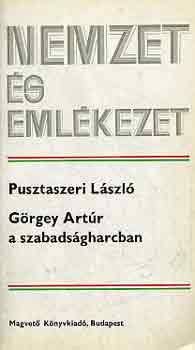 Pusztaszeri L�szl� - G�rgey Art�r a szabads�gharcban (nemzet �s eml�kezet)