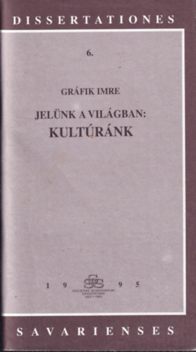 Grfik Imre - Jelnk a vilgban: kultrnk (Dissertationes Savarienses)