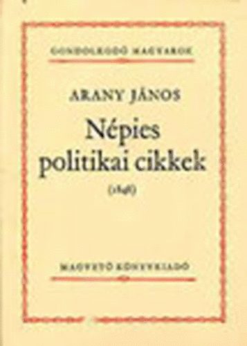 Arany Jnos - Npies politikai cikkek (1848) (Gondolkod magyarok)
