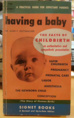 Alan F. Guttmacher - Having a Baby - The Facts of Childbirth an authoritative and sympathetic presentation