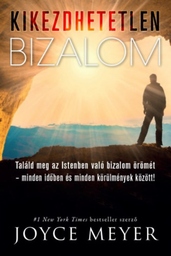 Joyce Meyer - Kikezdhetetlen bizalom