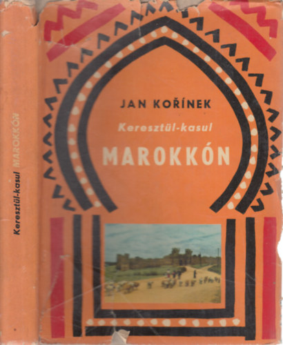 Jan Kor�nek - Kereszt�l-kasul Marokk�n