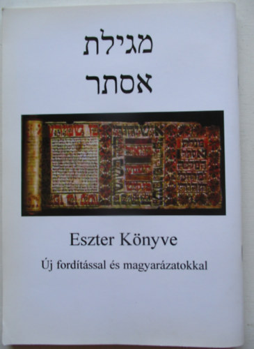 Dr. Fr�lich R�bert  (szerk.) - Eszter k�nyve - �j ford�t�ssal �s magyar�zatokkal