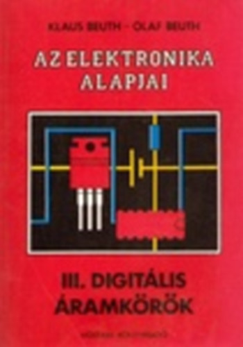 Klaus Beuth . Olaf Beuth - Az elektronika alapjai III. Digit�lis �ramk�r�k