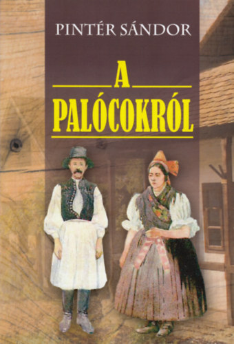 Pintér Sándor - A palócokról