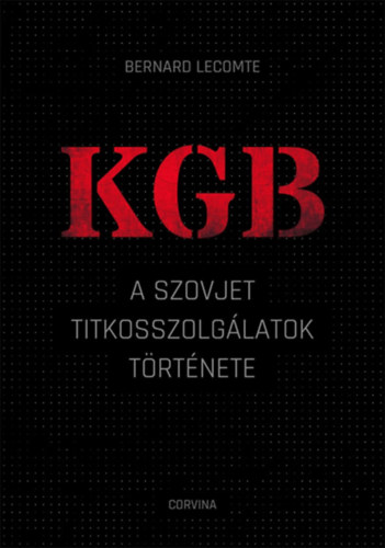 Bernard Lecomte - KGB - A szovjet titkosszolglatok trtnete