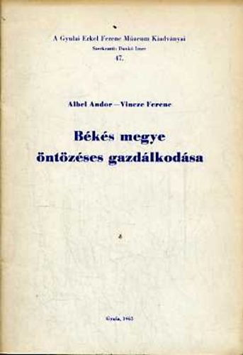 Albel Andor; Vincze Ferenc - B�k�s megye �nt�z�ses gazd�lkod�sa