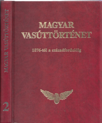 Rag Mihly-Mandola Istvn - Magyar vasttrtnet -2.ktet-1876-tl a szzadfordulig