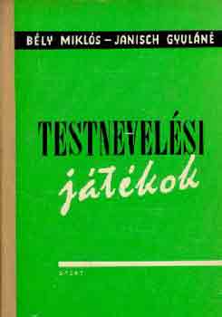 B�ly Mikl�s-Janisch Gyul�n� - Testnevel�si j�t�kok