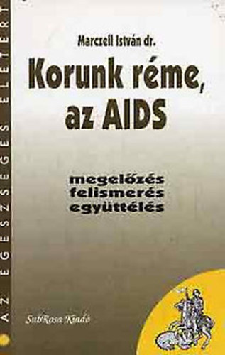 Marczell Istvn - Korunk rme, az AIDS (megelzs, felismers, egyttls)- Az egszsges letrt