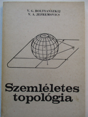 V.G. Boltyanszkij-V.A. Jefremovics - Szemlletes topolgia
