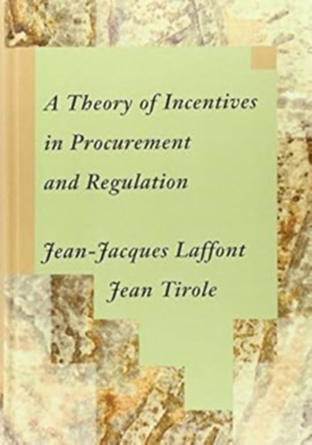 Jean Tirole Jean-Jacques Laffont - A Theory of Incentives in Procurement and Regulation