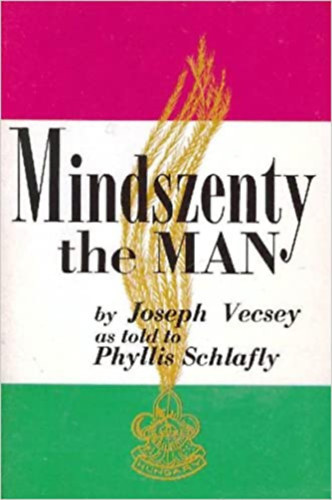 Vecsey Jzsef - Mindszenty the man