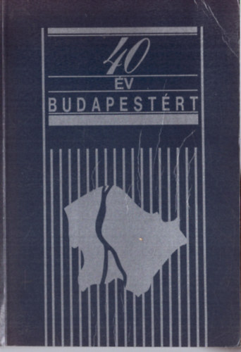 40 v Budapestrt- A Kzpletpt Vllalat negyven ves tevkenysgnek s kialakulsnak trtnete 1948-1988.