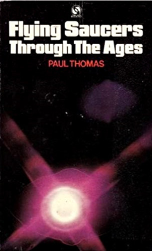 Paul Thomas - Flying Saucers Through the Ages