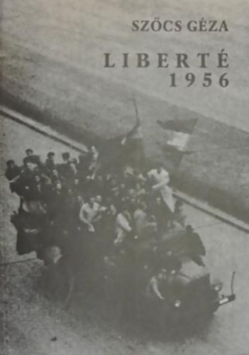 Sz�cs G�za SZERKESZT� Egyed Tibor - Libert� 1956 - Irodalmi Jelen K�nyvek - Fekete-feh�r fot�kkal illusztr�lva. Egy-egy orosz, n�met, angol �s olasz nyelv� r�sszel.