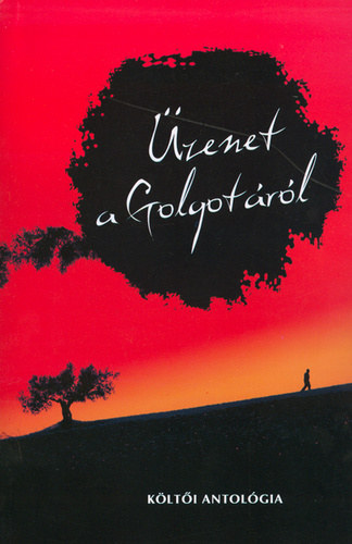 Simor Andr�s - Tab�k Andr�s - Csala K�roly - Papp Lajos - �zenet a Golgot�r�l - K�LT�I ANTOL�GIA