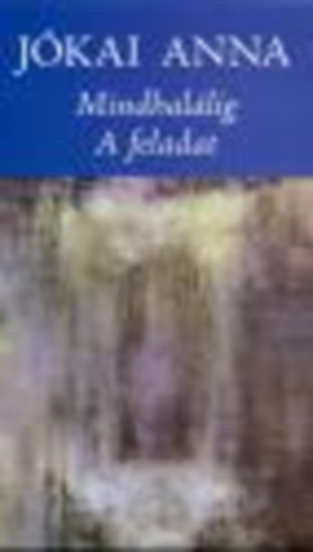 J�kai Anna - Mindhal�lig-A feladat