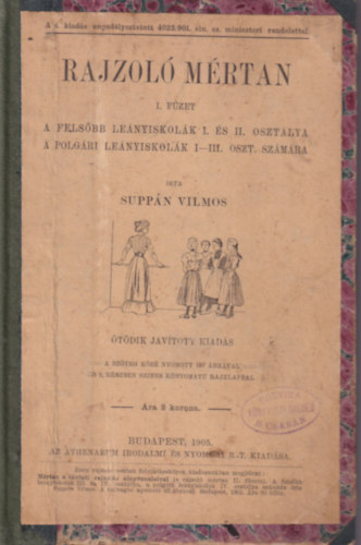 Suppn Vilmos - Rajzol mrtan I. fzet  - A felsbb lenyiskolk I. s II. osztlya A polgri lenyiskolk I-III. oszt. szmra