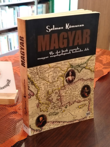 Solmaz Kamuran - Magyar - Az első török nyomda magyar megalapítójnának kalandos élete