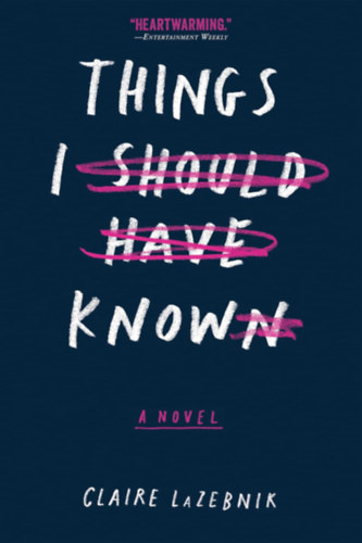 Claire LaZebnik - Things I Should Have Known