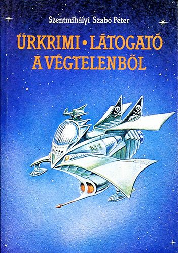 Szentmihlyi Szab Pter - rkrimi - Ltogat a vgtelenbl