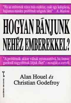 Alan-Godefroy, Christian Houel - Hogyan bnjunk nehz emberekkel?