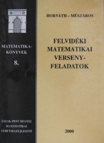 Horv�th G�za; M�sz�ros J�zsef - Felvid�ki matematikai versenyfeladatok