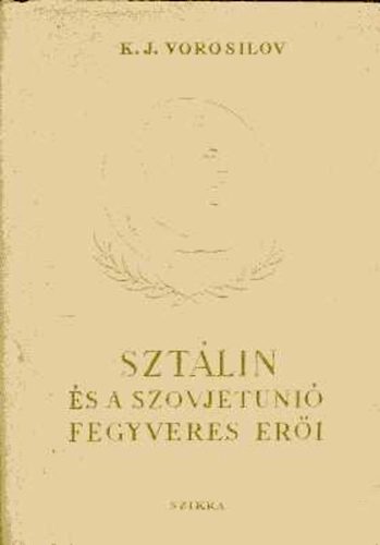 K.J. Vorosilov - Szt�lin �s a Szovjetuni� fegyveres er�i