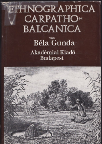Bla Gunda - Ethnographica Carpatho-Balcanica