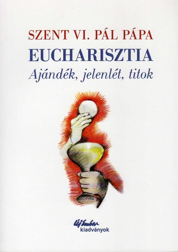 Boldog VI. P�l p�pa - Eucharisztia