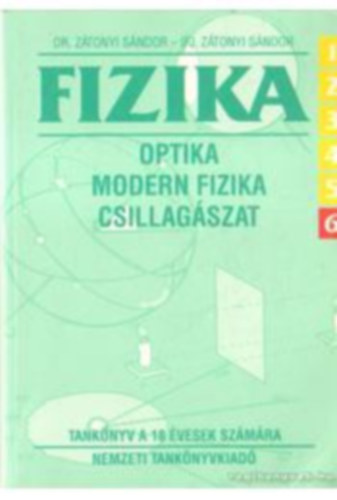 Dr. Ztonyi Sndor - ifj. Ztonyi Sndor - Fizika tanknyv 5 ktet: 1.-4., 6. (Az 5. ktet hinyzik!)