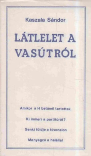 Kaszala Sndor - Ltlelet a vastrl