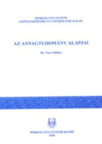 Dr. Tisza Mikl�s - Az anyagtudom�ny alapjai